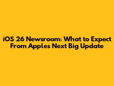 iOS 26 Newsroom: What to Expect From Apple's Next Big Update