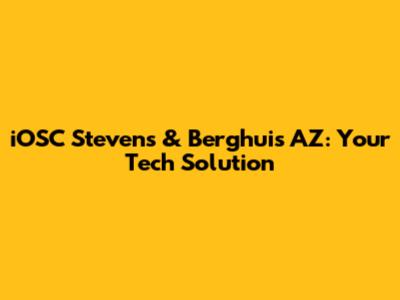 iOSC Stevens & Berghuis AZ: Your Tech Solution