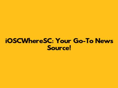 iOSCWhereSC: Your Go-To News Source!