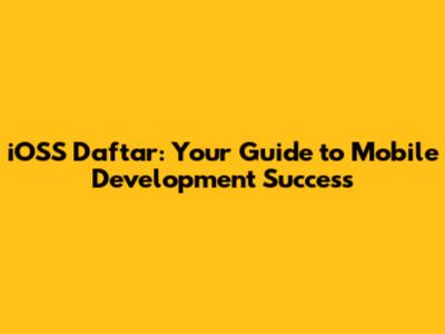 iOSS Daftar: Your Guide to Mobile Development Success