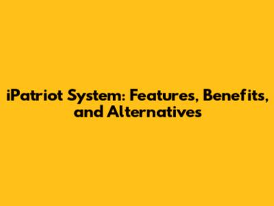 iPatriot System: Features, Benefits, and Alternatives