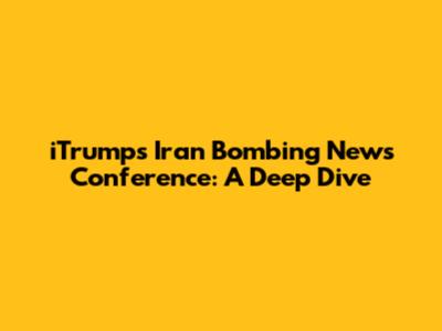 iTrump's Iran Bombing News Conference: A Deep Dive