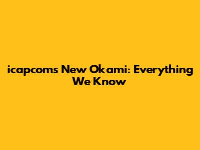 icapcom's New Okami: Everything We Know