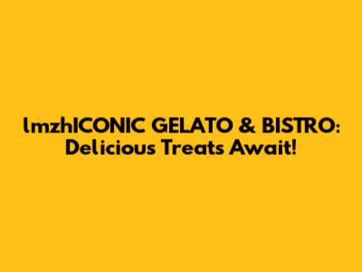 lmzhICONIC GELATO & BISTRO: Delicious Treats Await!