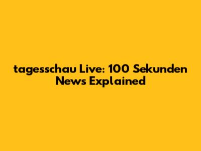tagesschau Live: 100 Sekunden News Explained