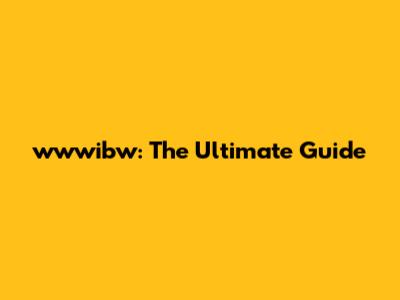 wwwibw: The Ultimate Guide